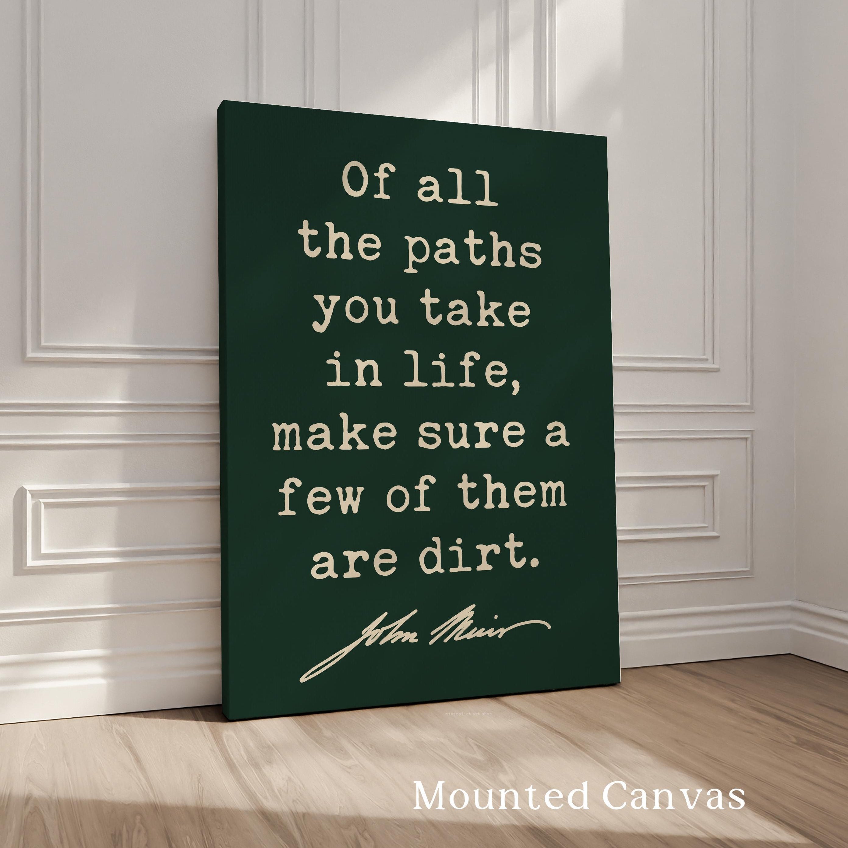 Of All The Paths You Take In Life,  John Muir Quote,  Typography Art Print