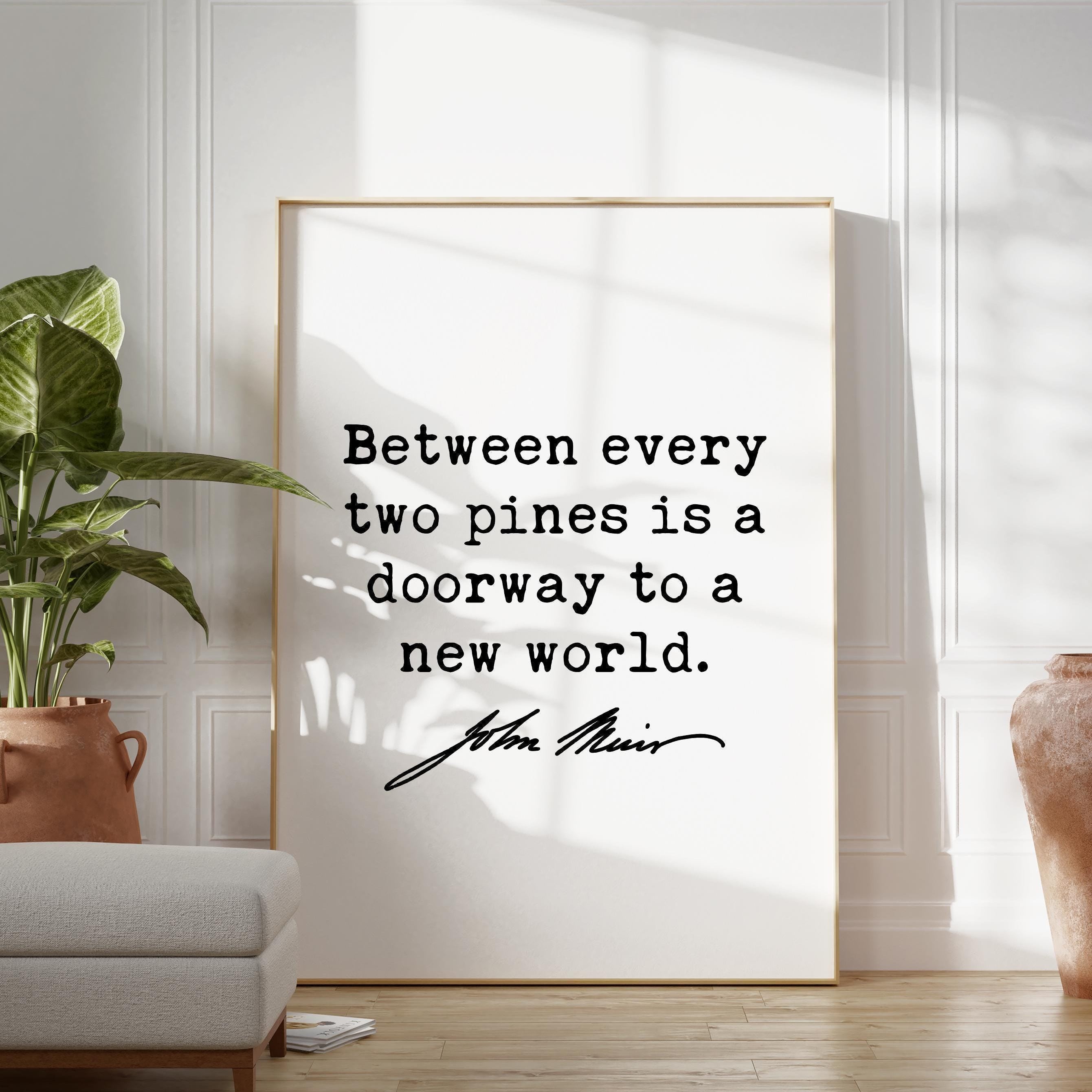 Between every two pines is a doorway to a new world.,  John Muir Quote,  Typography Art Print,  Nature Lover,  Hiking,  Gifts