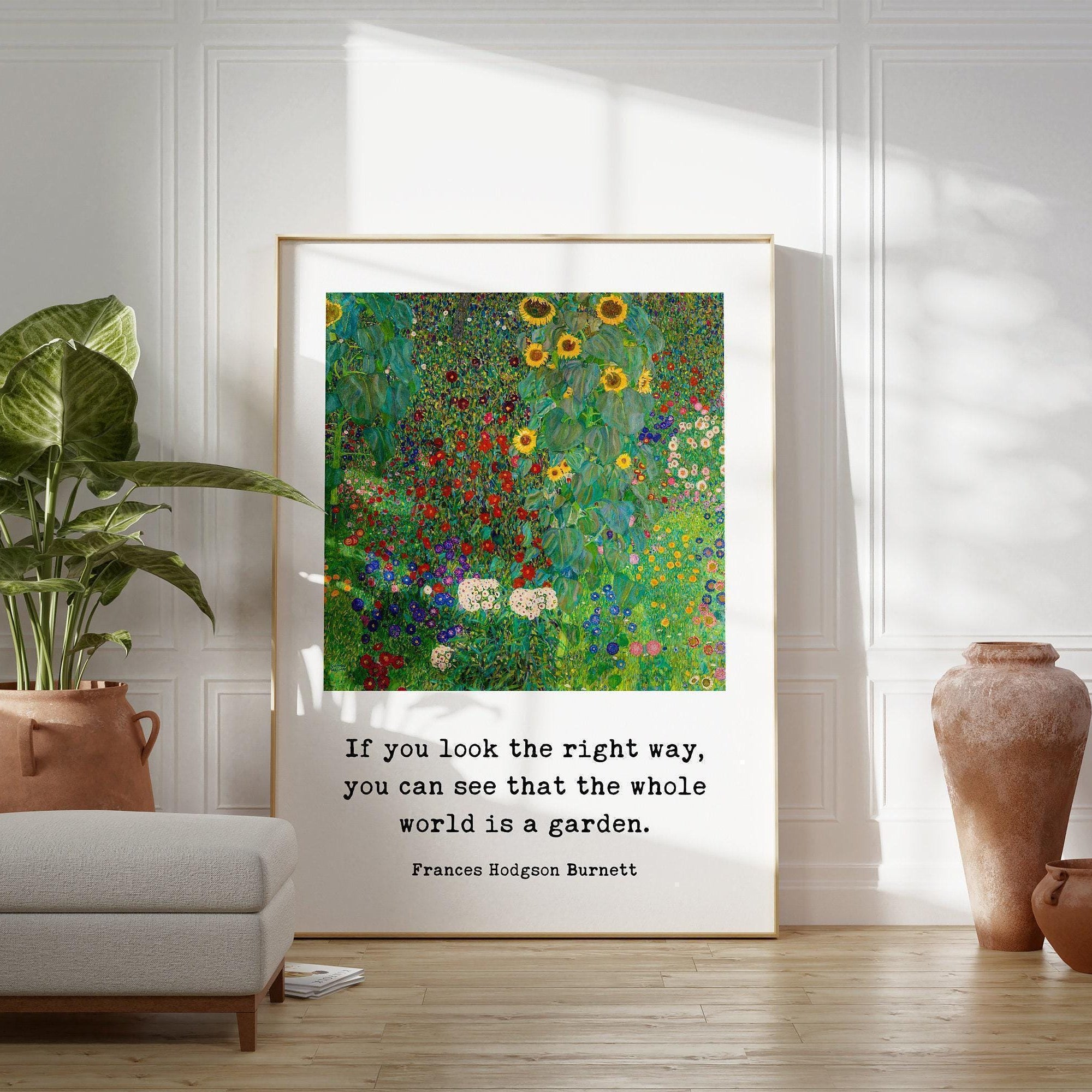 If you look the right way, you can see that the whole world is a garden.,  Frances Hodgson Burnett Quote Typography Art Print