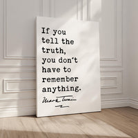If you tell the truth, you don't have to remember anything.,  Mark Twain Quote,  Typography Art Print