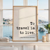 To Travel Is To Live,  Hans Christian Andersen Quote,  Typography Art Print