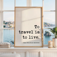 To Travel Is To Live,  Hans Christian Andersen Quote,  Typography Art Print