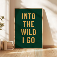 Into the Wild I Go Print, Adventure Hiking Decor, Outdoor Typography, Nature Lover Gift, Cabin Wall Art