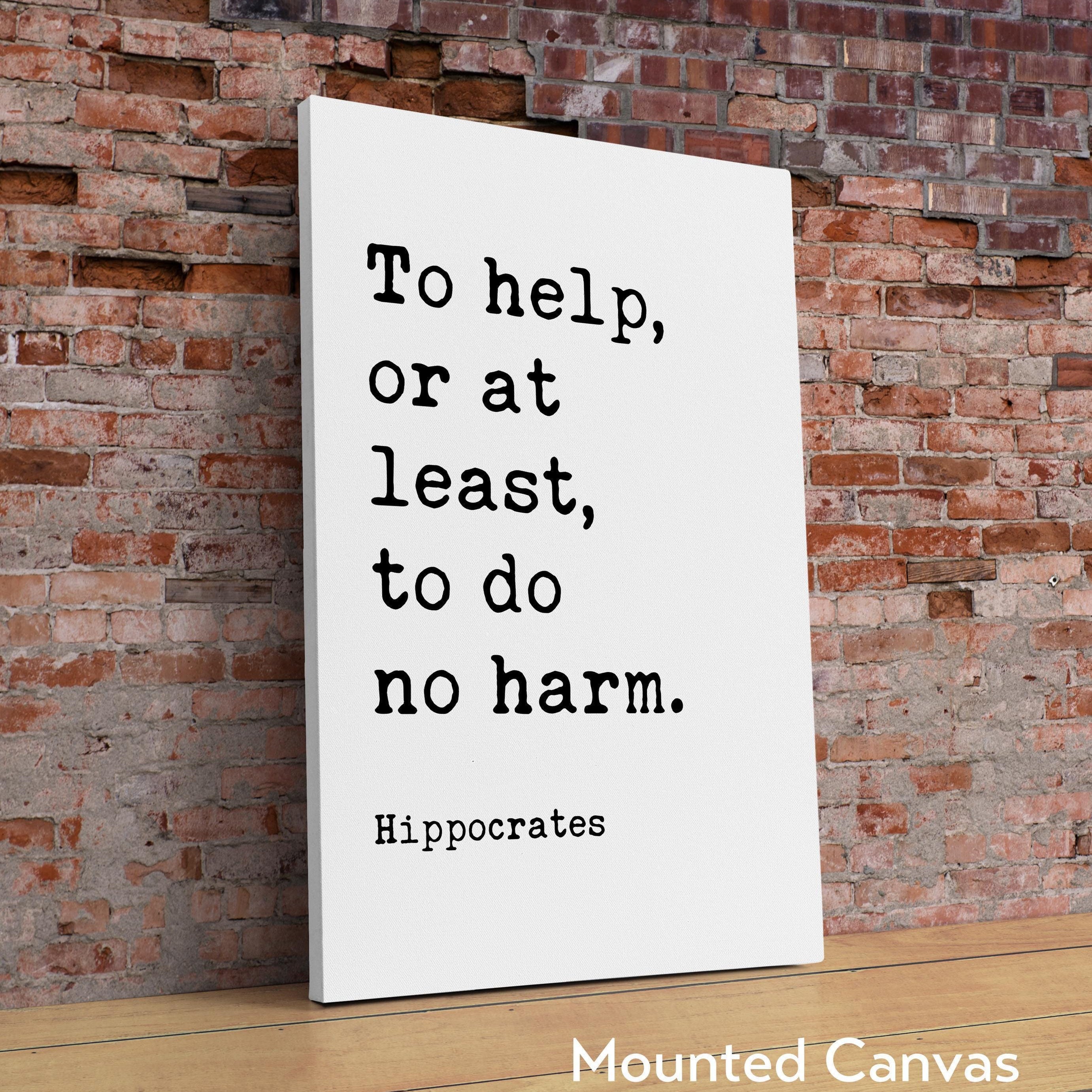 To help, or at least, to do no harm. Hippocrates Quote Typography Art Print • Health Care • Doctors • Physicians