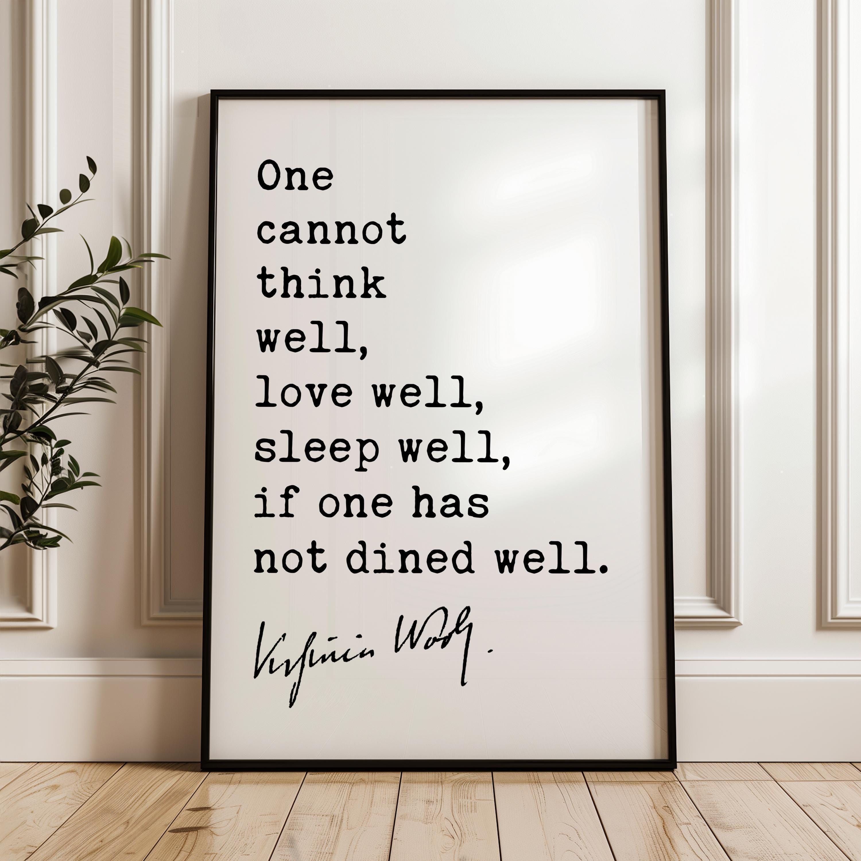 One Cannot Think Well, Love Well, Sleep Well, If One Has Not Dined Well,  Virginia Woolf Quote,  Typography Art Print (1929)