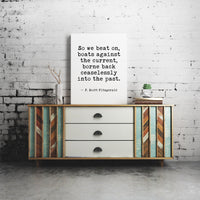 So we beat on, boats against the current, borne back ceaselessly into the past. F. Scott Fitzgerald Quote Typography Art Print (1925)