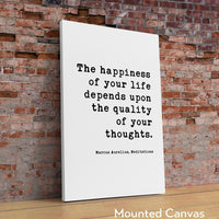 The happiness of your life depends upon the quality of your thoughts. Marcus Aurelius, Meditations Typography Print Art,  Happiness Quotes