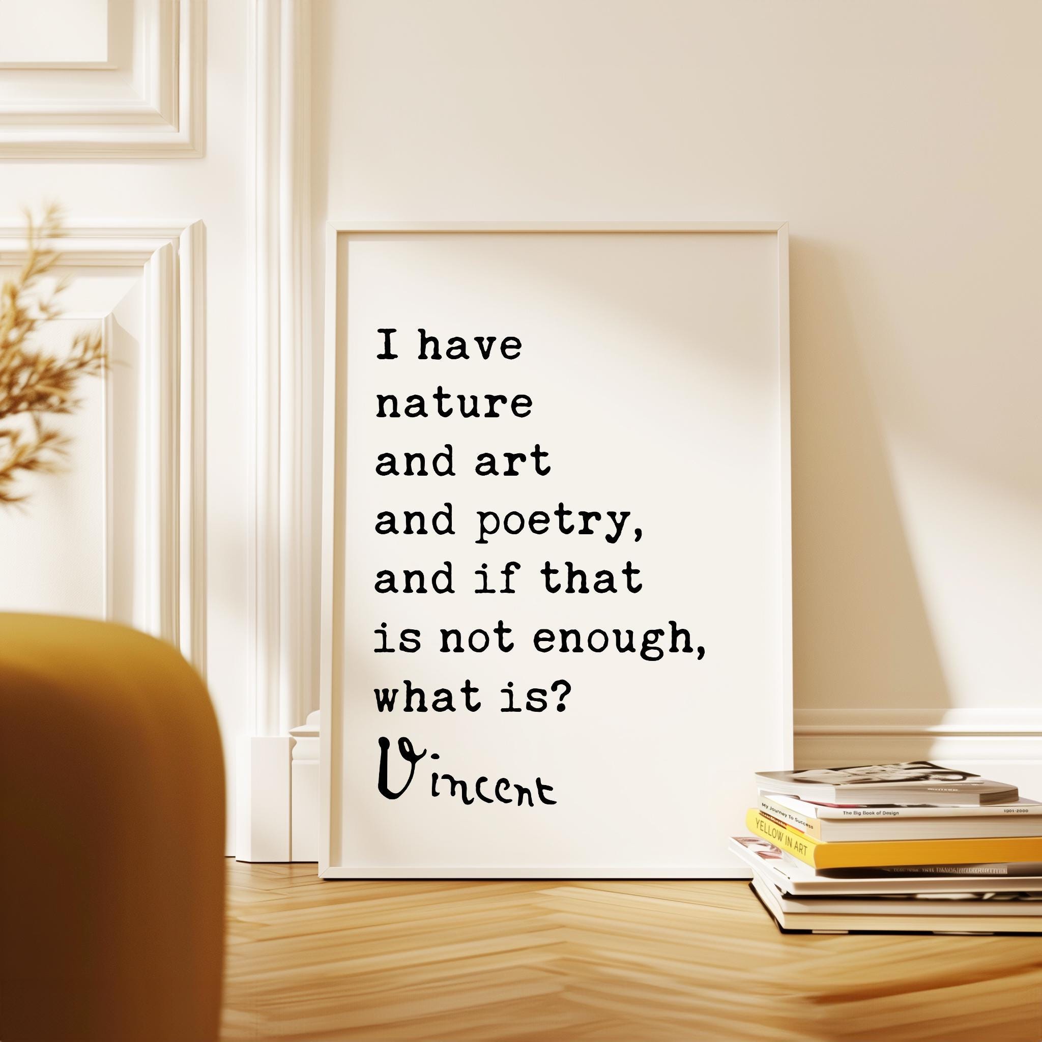 a quote by Vincent Van Gogh, which reads: "I have nature and art and poetry, and if that is not enough, what is?" The quote is displayed on a white poster, which is placed on a wooden floor next to a stack of books.