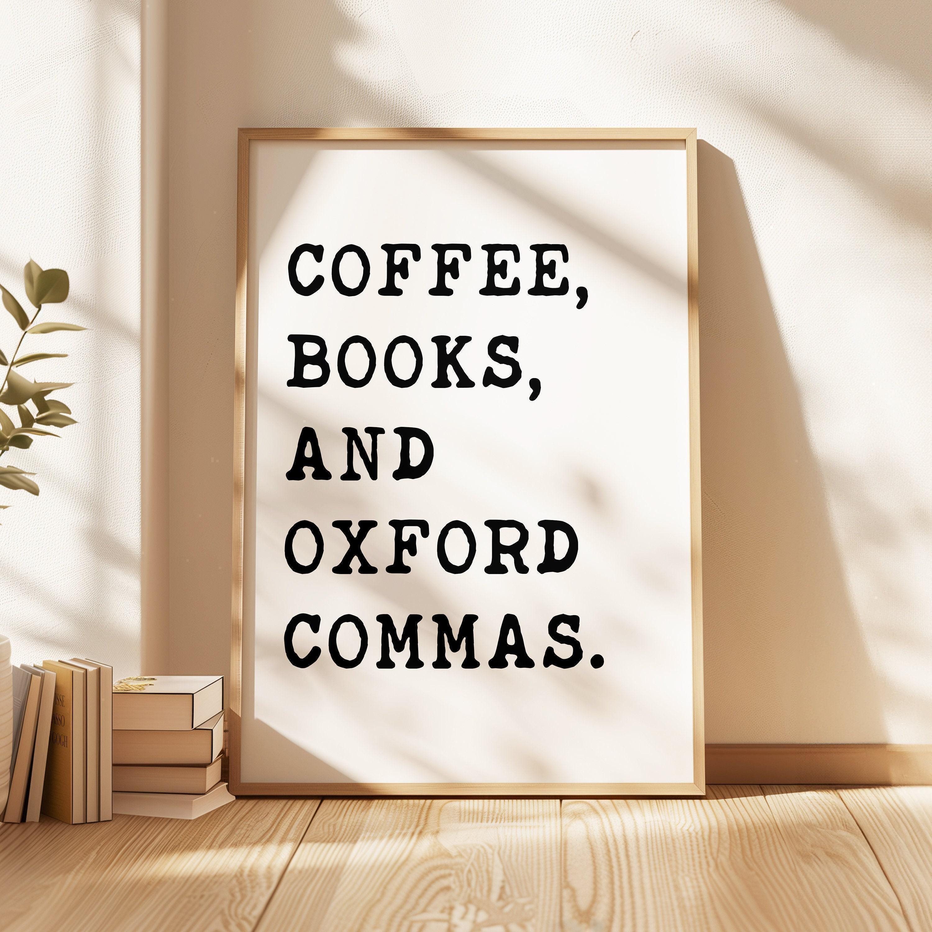 Coffee, Books, and Oxford Commas Typography Art Print,  Book Lovers,  Coffee,  English Grammar,  Literature,  Oxford Comma • Gift