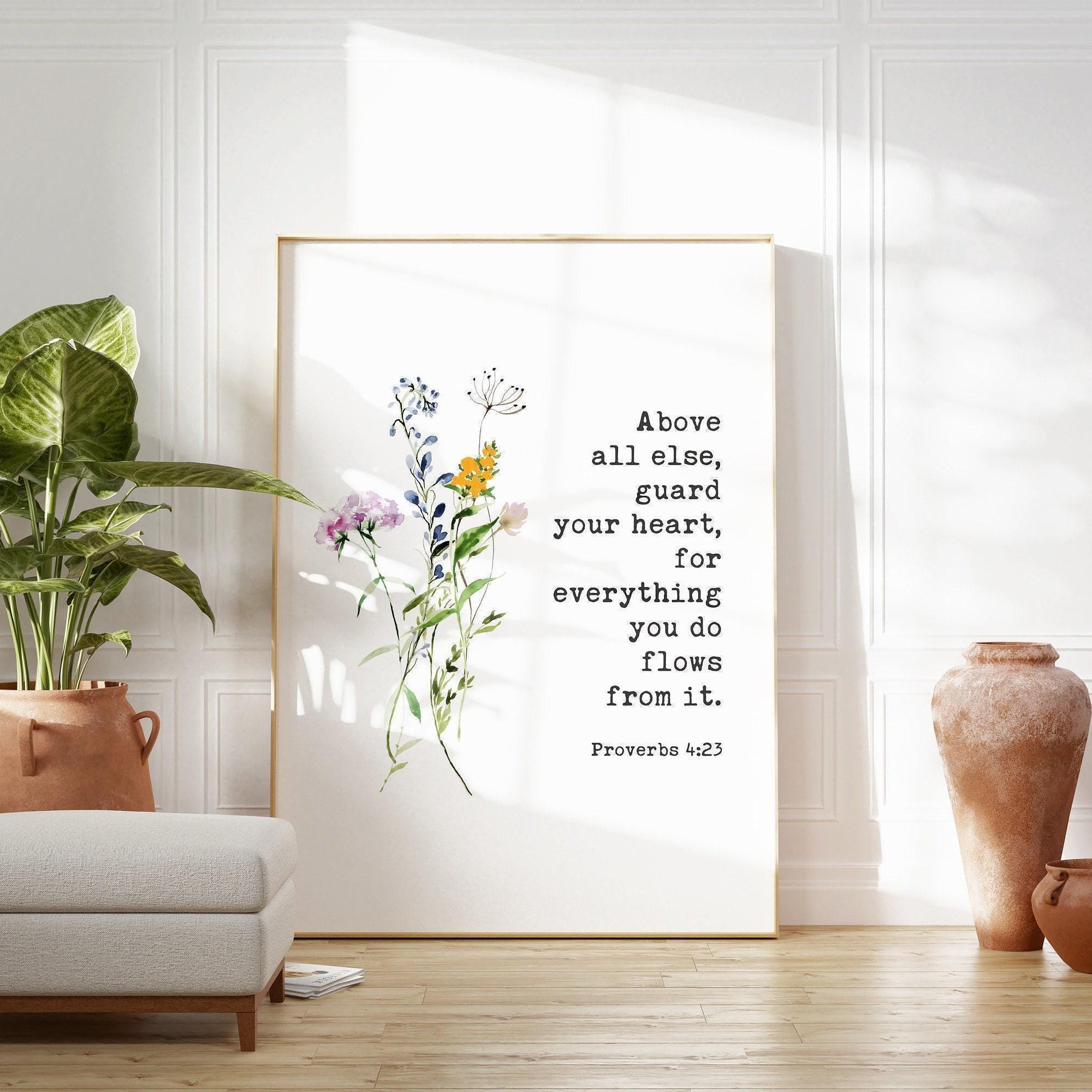 Proverbs 4:23,  Above all else, guard your heart, for everything you do flows from it. Typography Art Print with Wildflowers