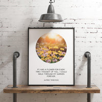 If I had a flower for every time I thought of you... I could walk through my garden forever. - Alfred Tennyson Typography, Poems, Quotes
