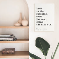 Live in the sunshine, swim the sea, drink the wild air. Ralph Waldo Emerson,  Low Profile Mounted Canvas Typography Art (1860)