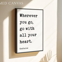Wherever You Go... With All Your Heart,  Confucius Quote,  Travel,  Typography Art Print