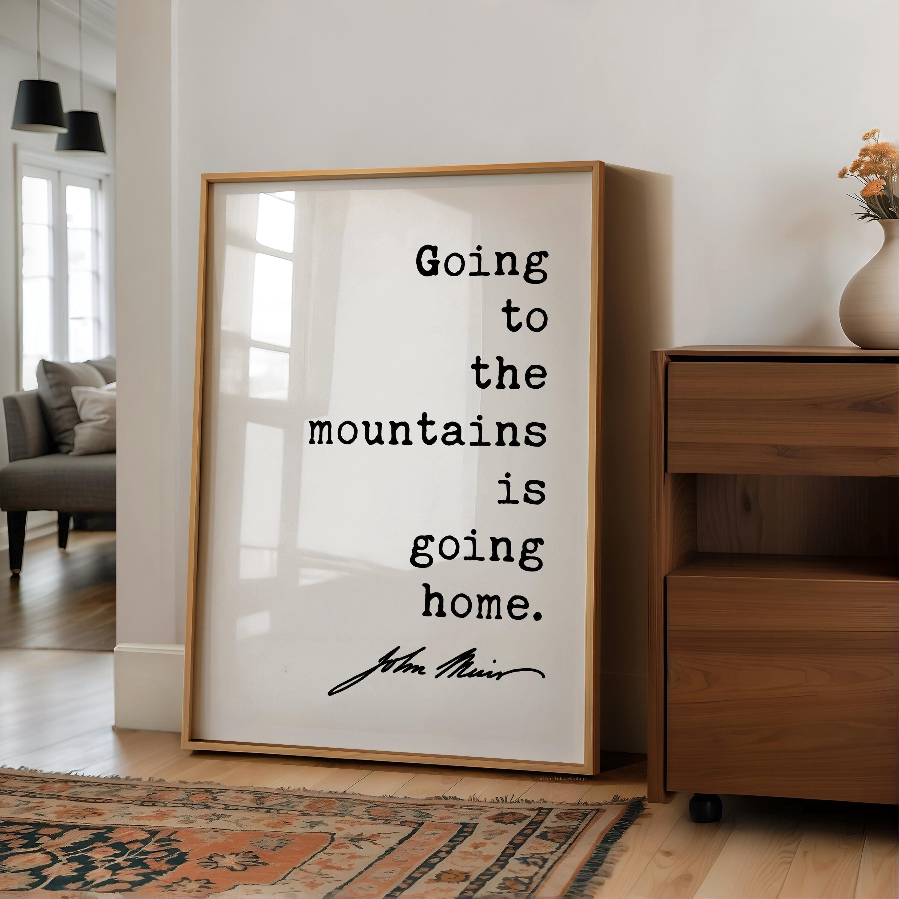 John Muir Quote Wall Art, Going to the Mountains is Going Home, Hiking Gift, Nature