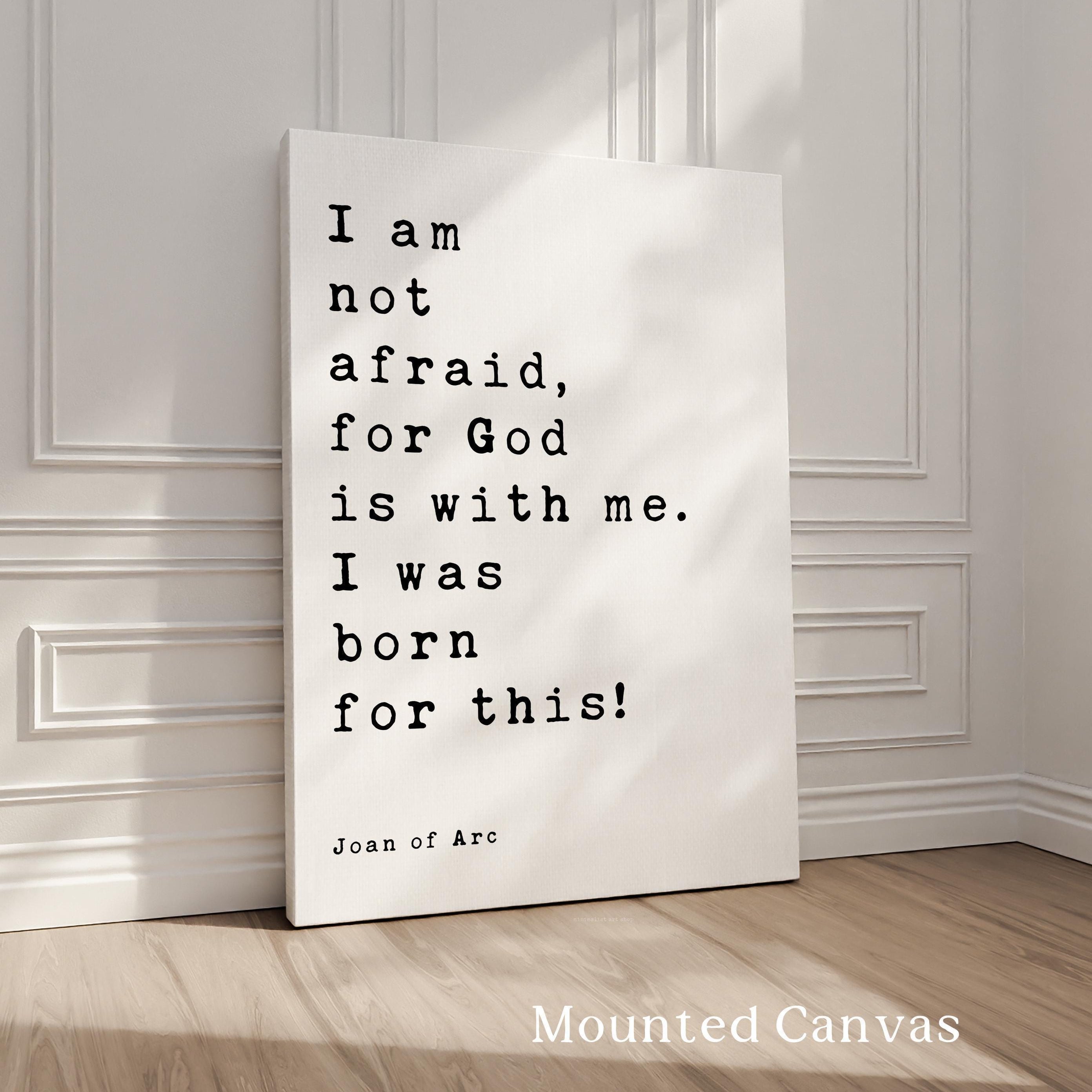 Joan Of Arc Quote Print, I Am Not Afraid For God, Christian Wall Art, Inspirational