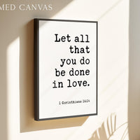 Bible Verse Wall Art, Let All You Do Be Done In Love, 1 Corinthians 16 14 Print
