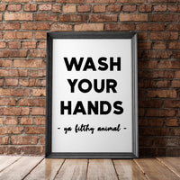 Wash Your Hands Ya Filthy Animal Minimalist Art Print,  Bathroom Wall Art - Minimalist Typography Wall Decor - Bathroom Print Art