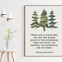 Theodore Roosevelt Quote,  There are no words that can tell the hidden spirit of the wilderness. Art Print - Watercolor Trees  Nature Lover