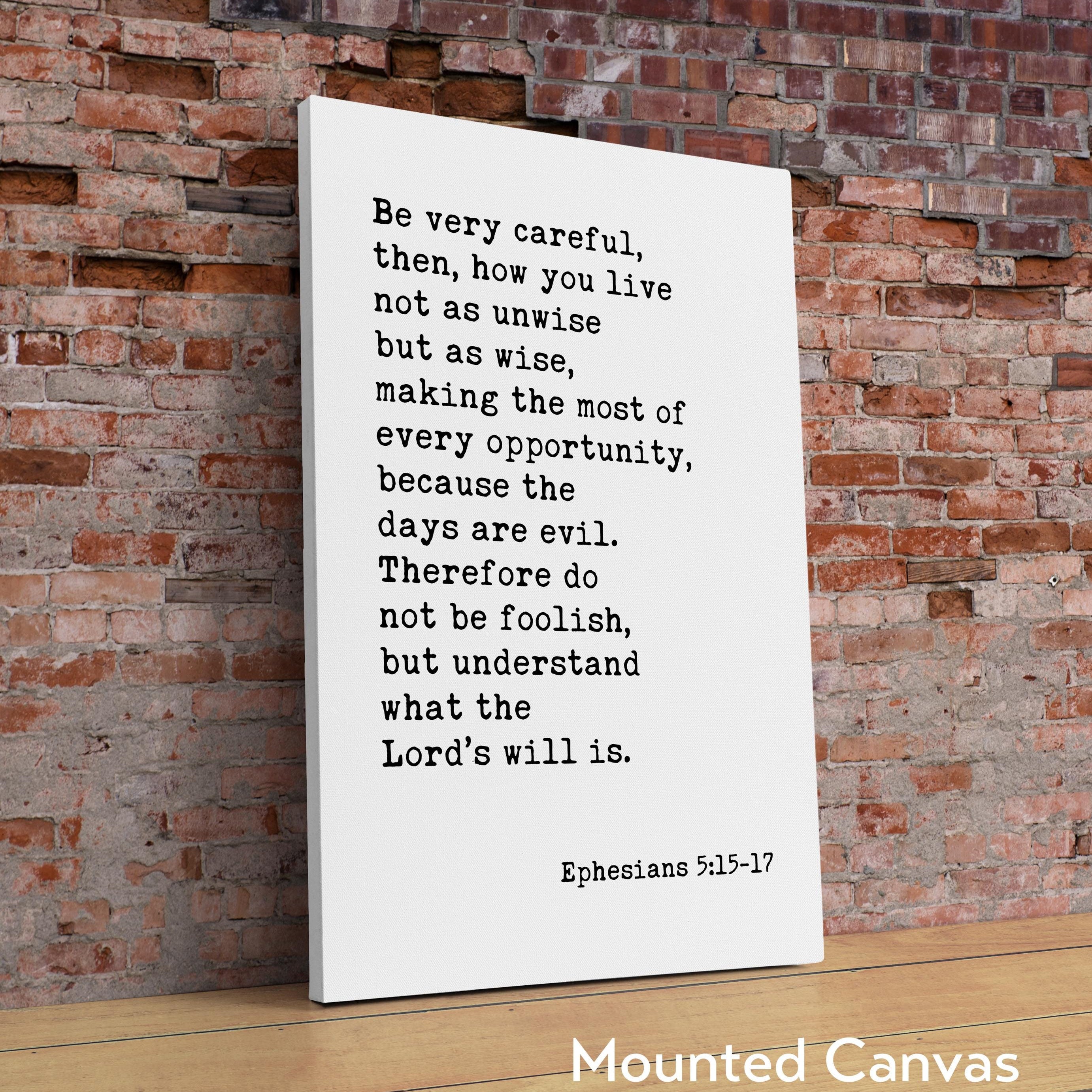 Ephesians 5:15•17 Be very careful, then, how you live... Typography Art Print,  Religious Scripture,  Christian,  Bible Verse