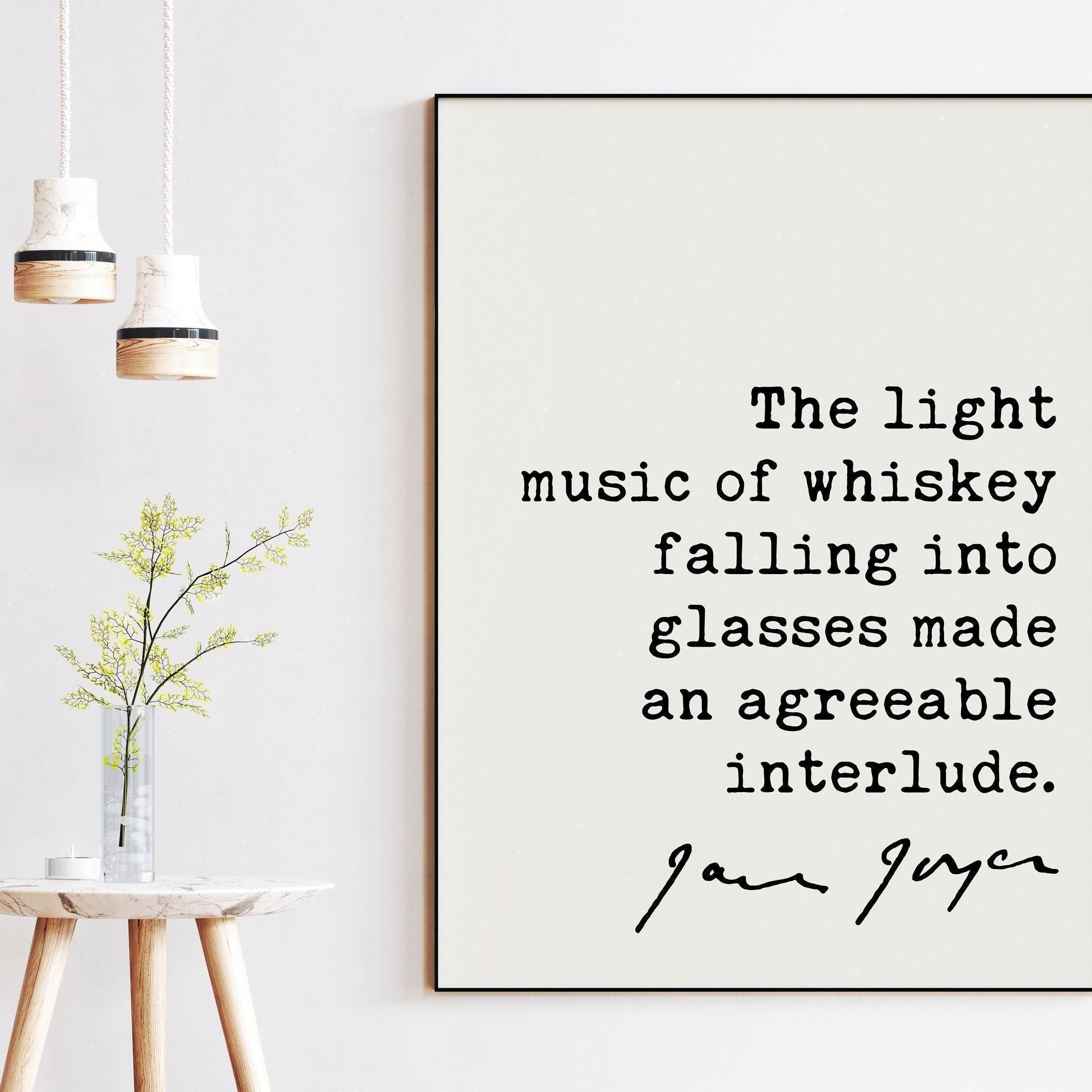 James Joyce Quote - The light music of whiskey falling into glasses made an agreeable interlude. - Typography Wall Art Print (1914)