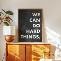 We Can Do Hard Things. Quote Typography Art Print,  Inspirational,  Fitness,  Sports,  Entrepreneur,  Gift