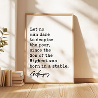 Charles Spurgeon Quote,  Let no man dare to despise the poor, since the Son of the Highest was born in a stable. Typography Art Print