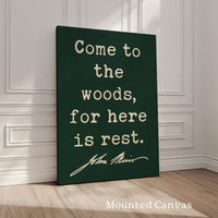 Come to the Woods, for Here is Rest,  John Muir Quote,  Typography Art Print