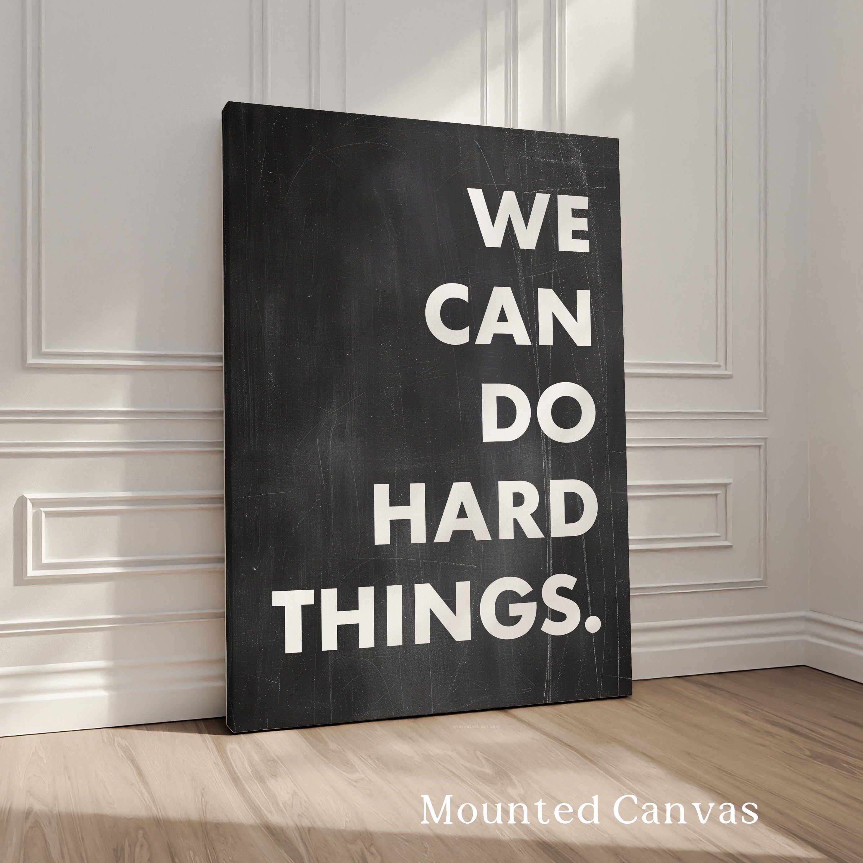 We Can Do Hard Things. Quote Typography Art Print,  Inspirational,  Fitness,  Sports,  Entrepreneur,  Gift