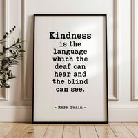 Kindness is the language which the deaf can hear and the blind can see.,  Mark Twain Quote Typography Art Print