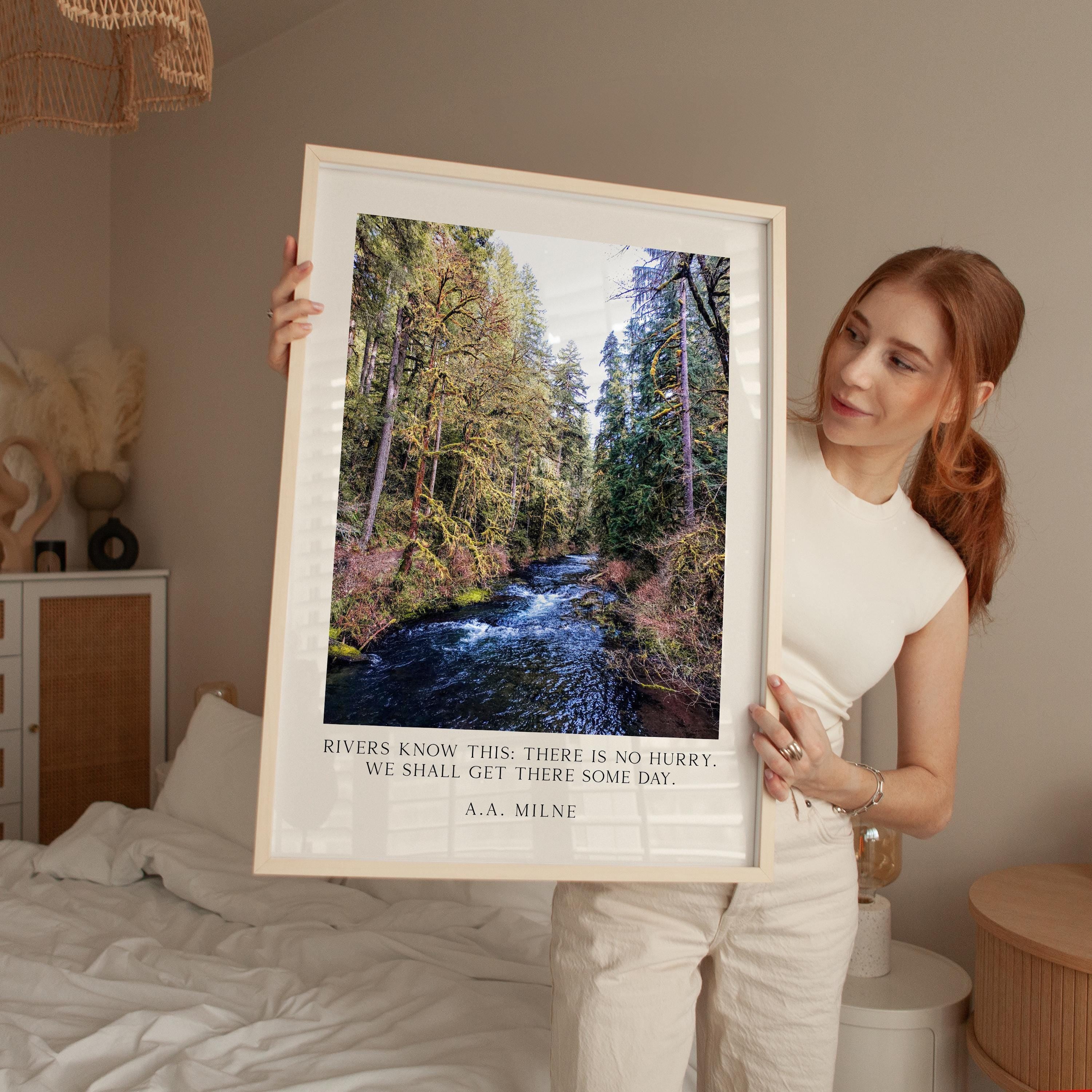 Rivers know this: there is no hurry. We shall get there some day. A.A. Milne Quote Typography Art Print,  Silver Falls Park,  Oregon (1928)