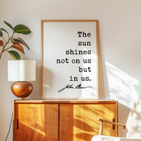 The sun shines not on us but in us. - John Muir Quote Typography Art Print • Nature Lover