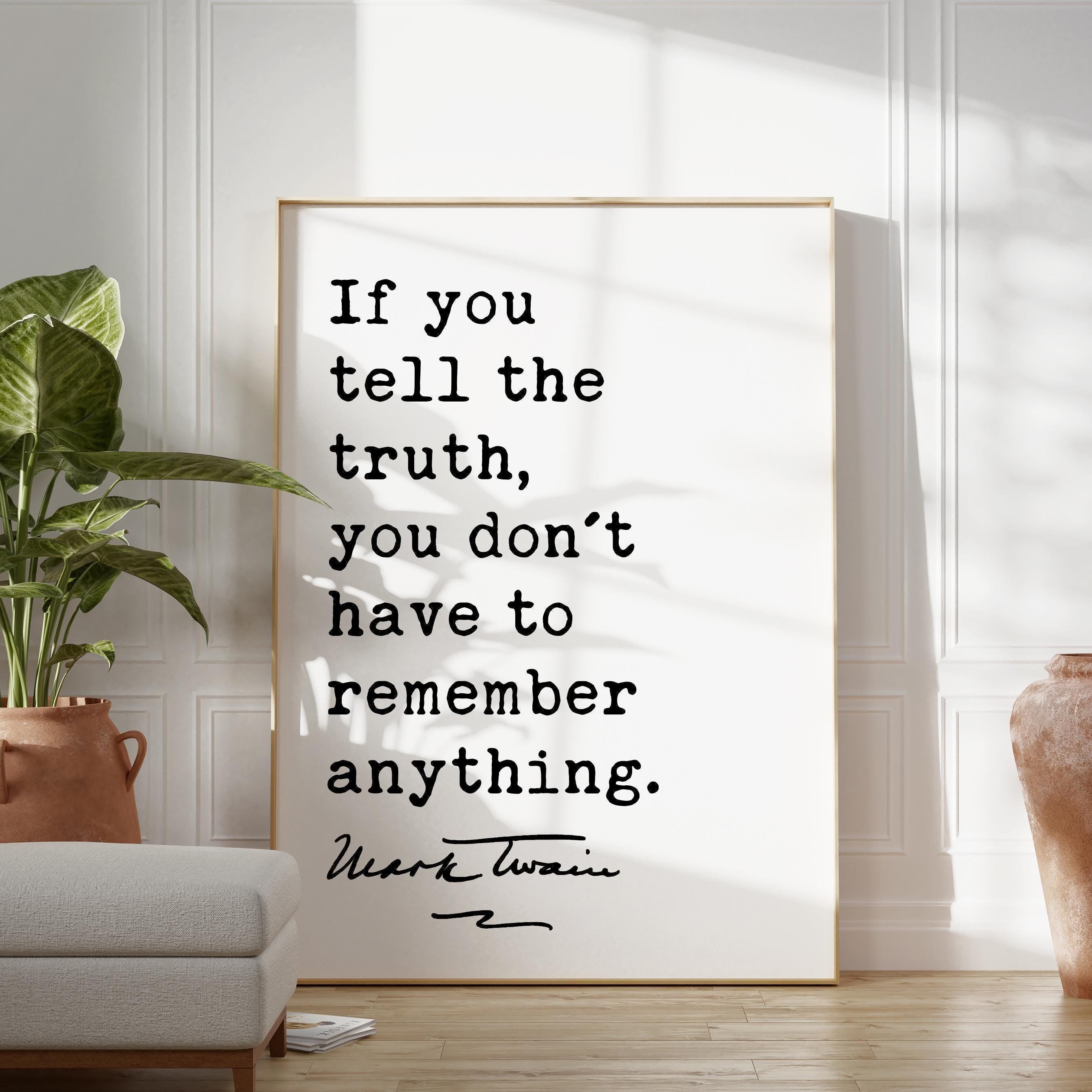 If you tell the truth, you don't have to remember anything.,  Mark Twain Quote,  Typography Art Print