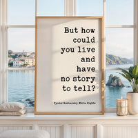 But How Could You Live And Have No Story To Tell Art Print,  Fyodor Dostoevsky Quote - White Nights Classic Literature