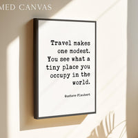 Travel Makes One Modest Print, Gustave Flaubert Quote, Adventure Wall Art