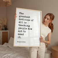 The greatest medicine of all is teaching people how not to need it. Hippocrates Quote Art Print,  Health,  Fitness,  Nutrition,  Wellness