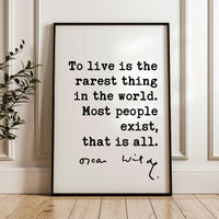 To live is the rarest thing in the world. Most people exist, that is all. • Oscar Wilde Quote • Typography Art Print