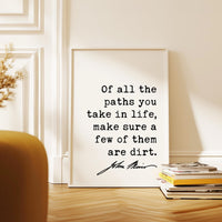 Of all the paths you take in life, make sure a few of them are dirt. - John Muir Quote - Typography Art Print - Nature Lover, Hike, Camp