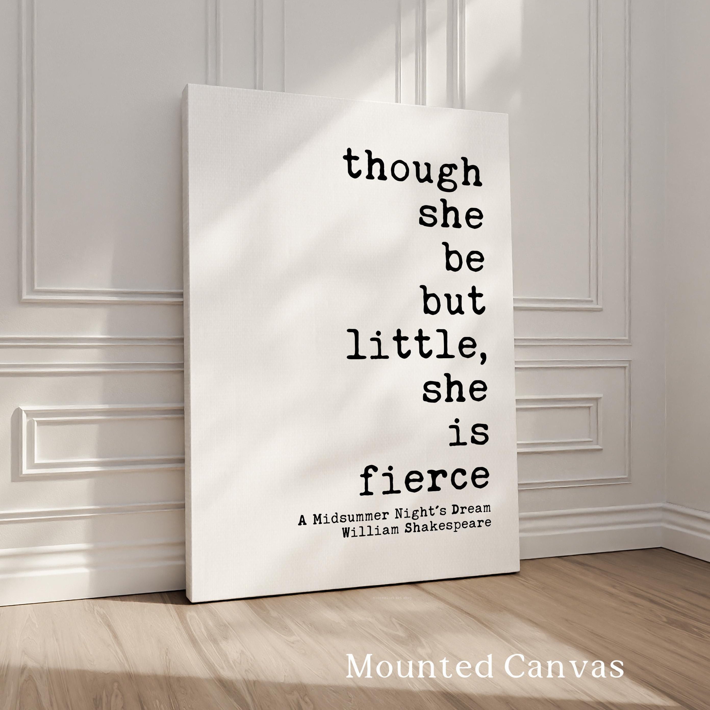 Though She Be But Little, She is Fierce Print, Shakespeare Quote, Midsummer Night's Dream