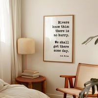 Rivers know this: there is no hurry. We shall get there some day. A.A. Milne Quote Typography Art Print,  Inspirational,  Literature (1928)