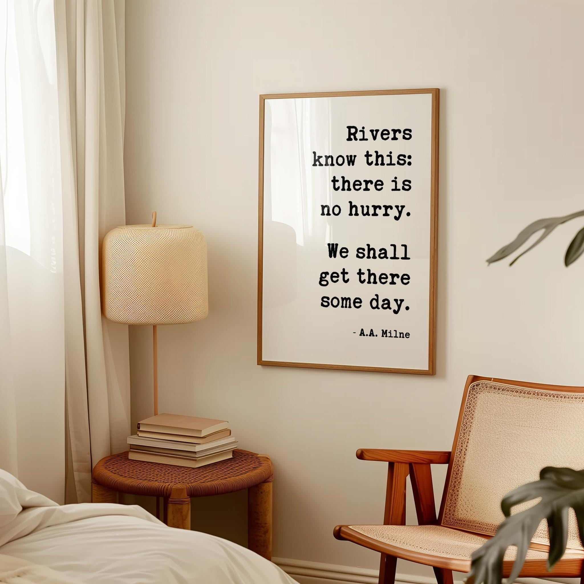 Rivers know this: there is no hurry. We shall get there some day. A.A. Milne Quote Typography Art Print,  Inspirational,  Literature (1928)