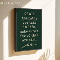 Of All The Paths You Take In Life • John Muir Quote • Typography Art Print