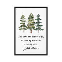 John Muir Quote,  And into the forest I go, to lose my mind and find my soul.  Framed Canvas Art Print with Watercolor Trees