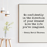 Henry David Thoreau Quote,  Go confidently in the direction of your dreams. Live the life you have imagined. Art Print