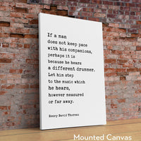 Henry David Thoreau Quote,  If a man does not keep pace with his companions ... he hears a different drummer. Typography Art Print