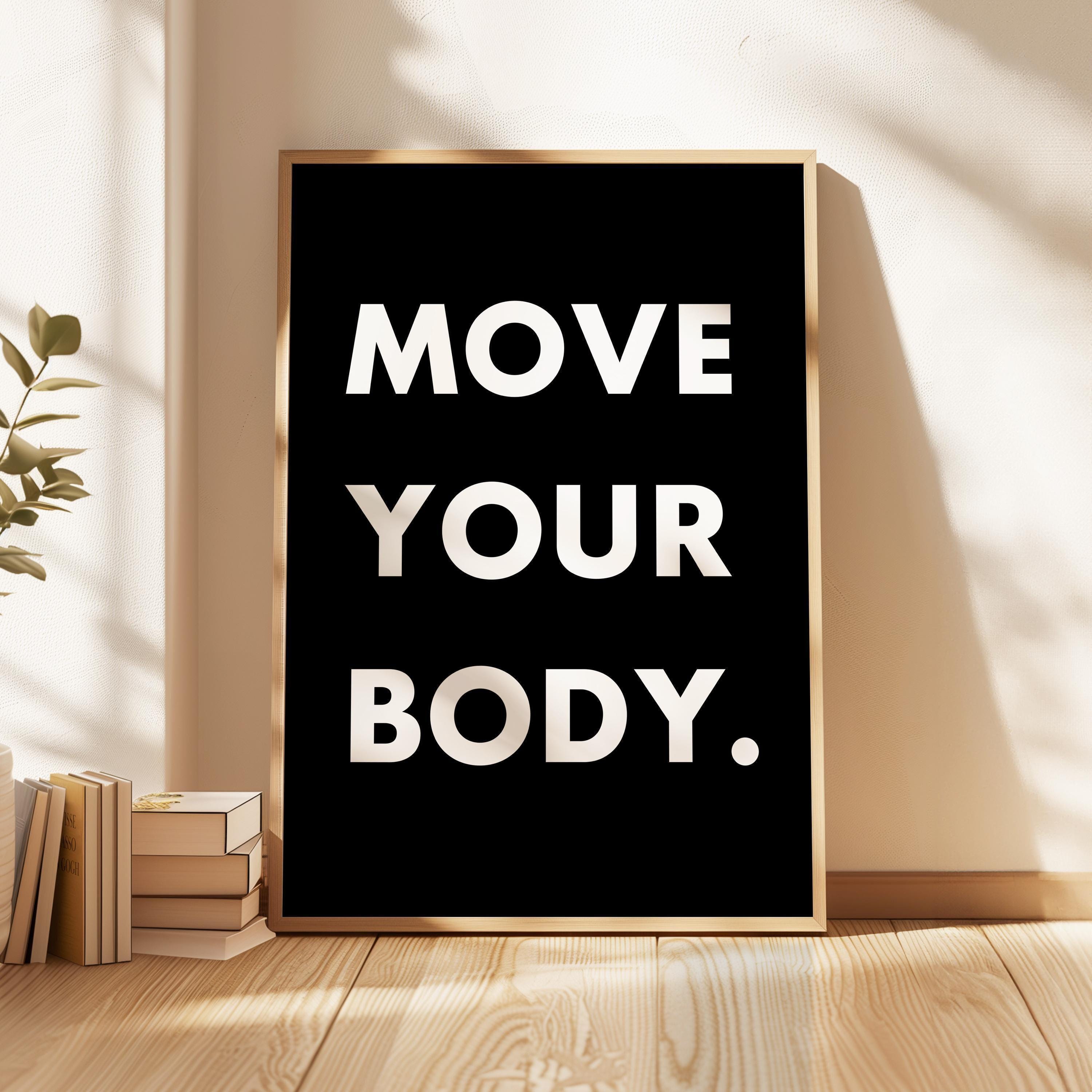 Move Your Body Typography Art Print,  Health, Fitness, Nutrition Quotes