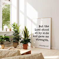 2 Timothy 4:17,  But the Lord stood at my side and gave me strength. Typography Art Print,  Scripture,  Christian,  Bible Verse