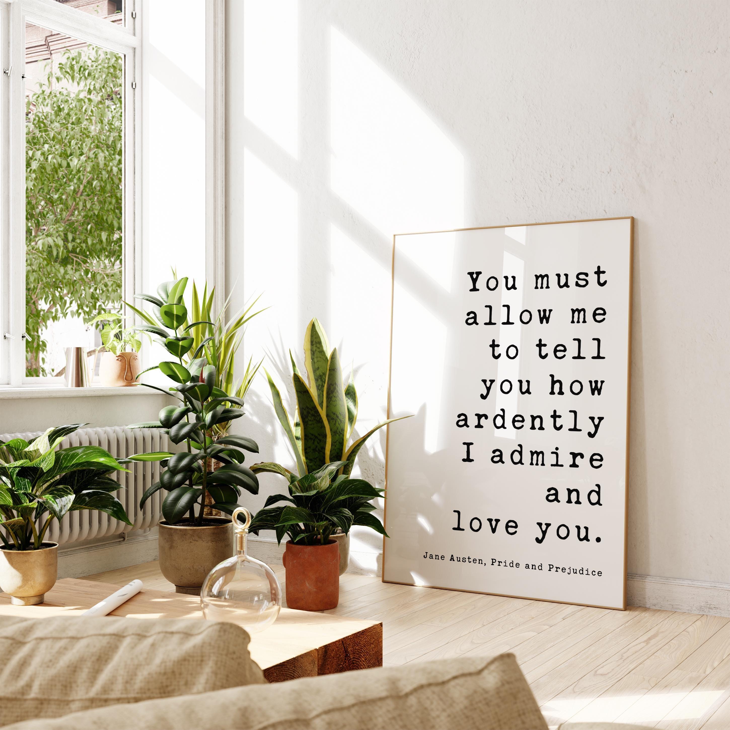 You must allow me to tell you how ardently I admire and love you. Jane Austen, Pride & Prejudice,  Typography Art Print,  Wedding,  (1813)