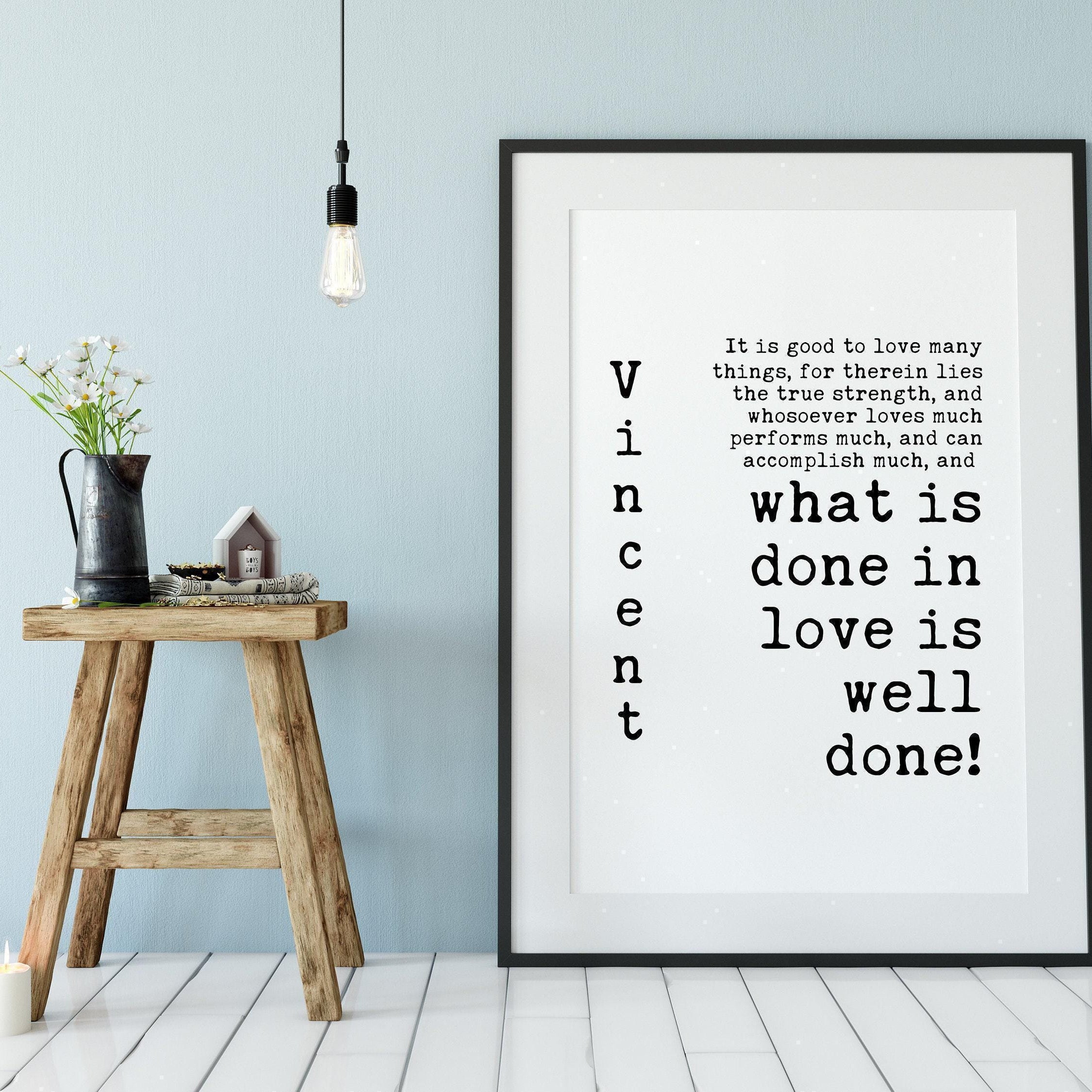 Vincent Van Gogh Quotes,  What is Done In Love is Well Done - Typography Print - Home Wall Decor - Inspirational Minimalist