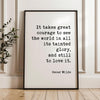 It takes great courage to see the world in all its tainted glory, and still to love it.,  Oscar Wilde Quote,  Typography Art Print
