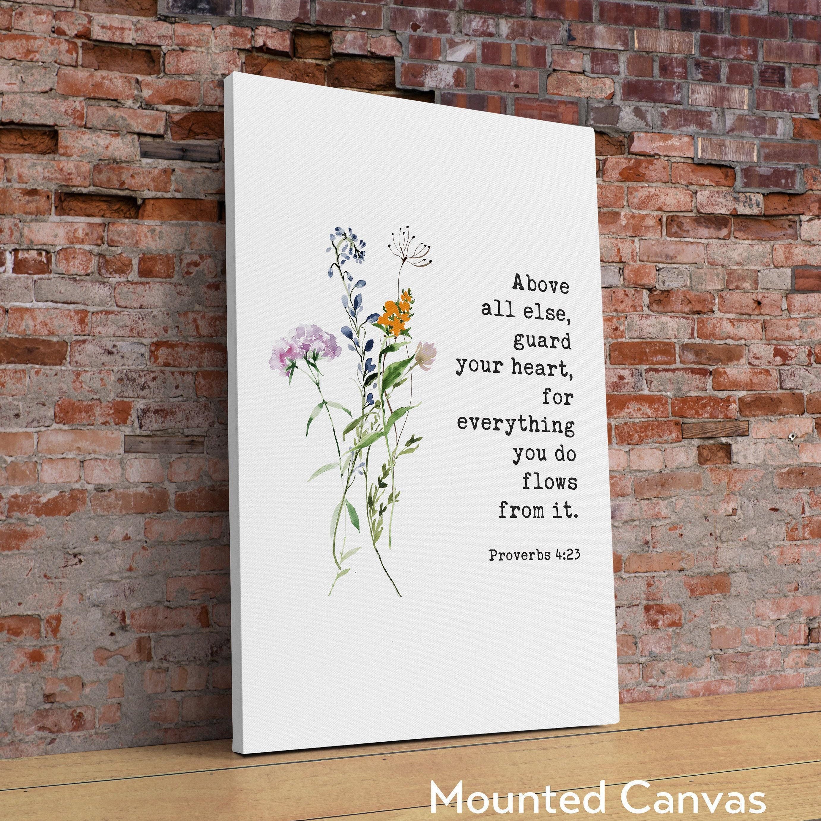 Proverbs 4:23,  Above all else, guard your heart, for everything you do flows from it. Typography Art Print with Wildflowers